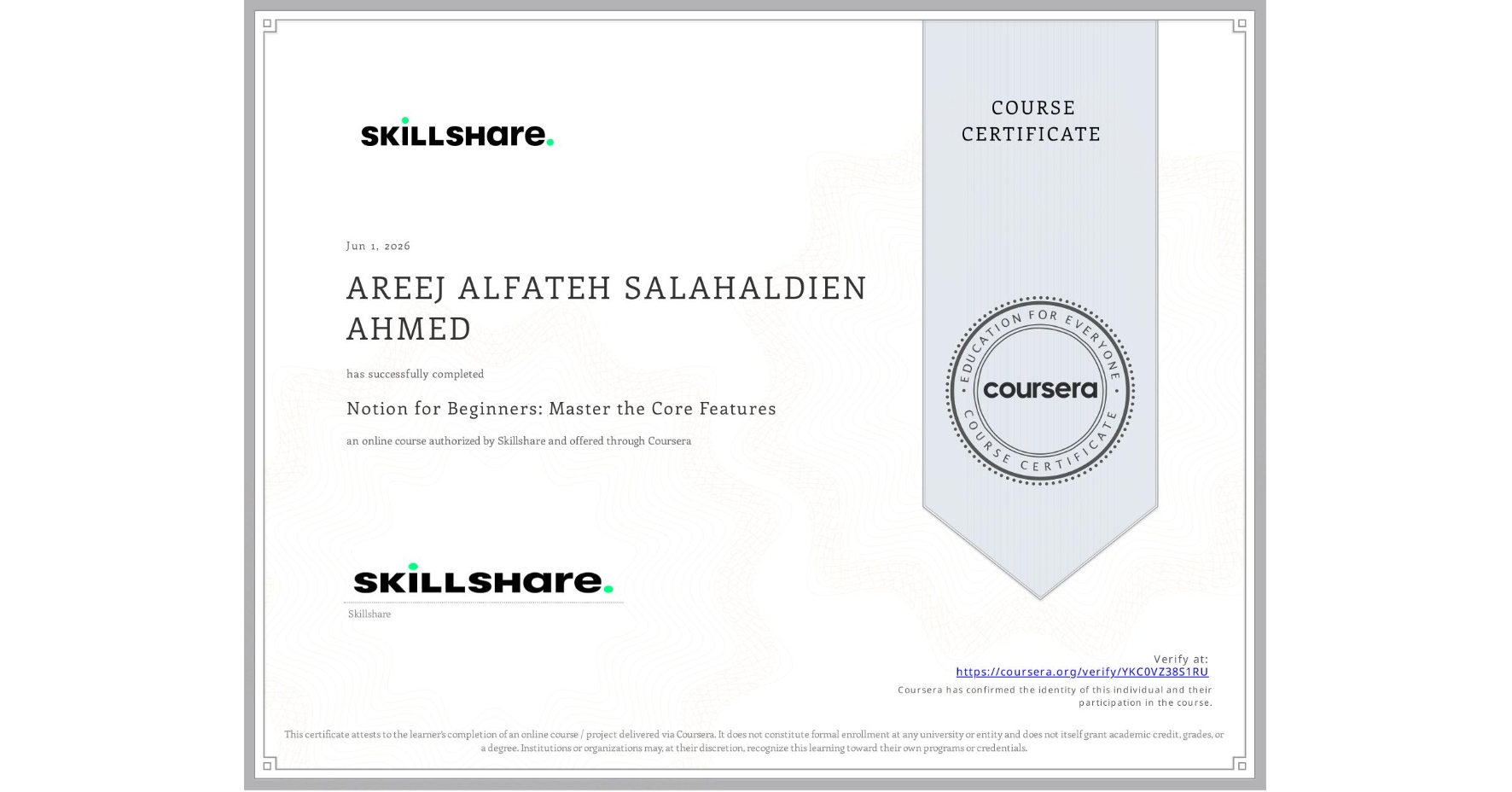 View certificate for AREEJ ALFATEH SALAHALDIEN AHMED , Notion for Beginners: Master the Core Features, an online non-credit course authorized by Skillshare and offered through Coursera