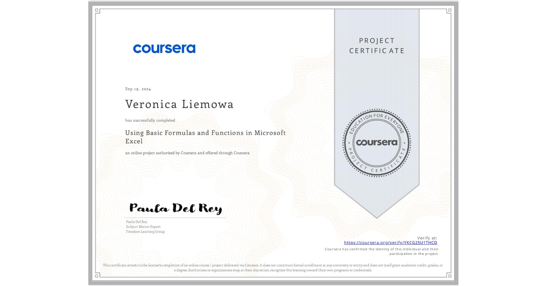 View certificate for Veronica Liemowa, Using Basic Formulas and Functions in Microsoft Excel, an online non-credit course authorized by Coursera and offered through Coursera
