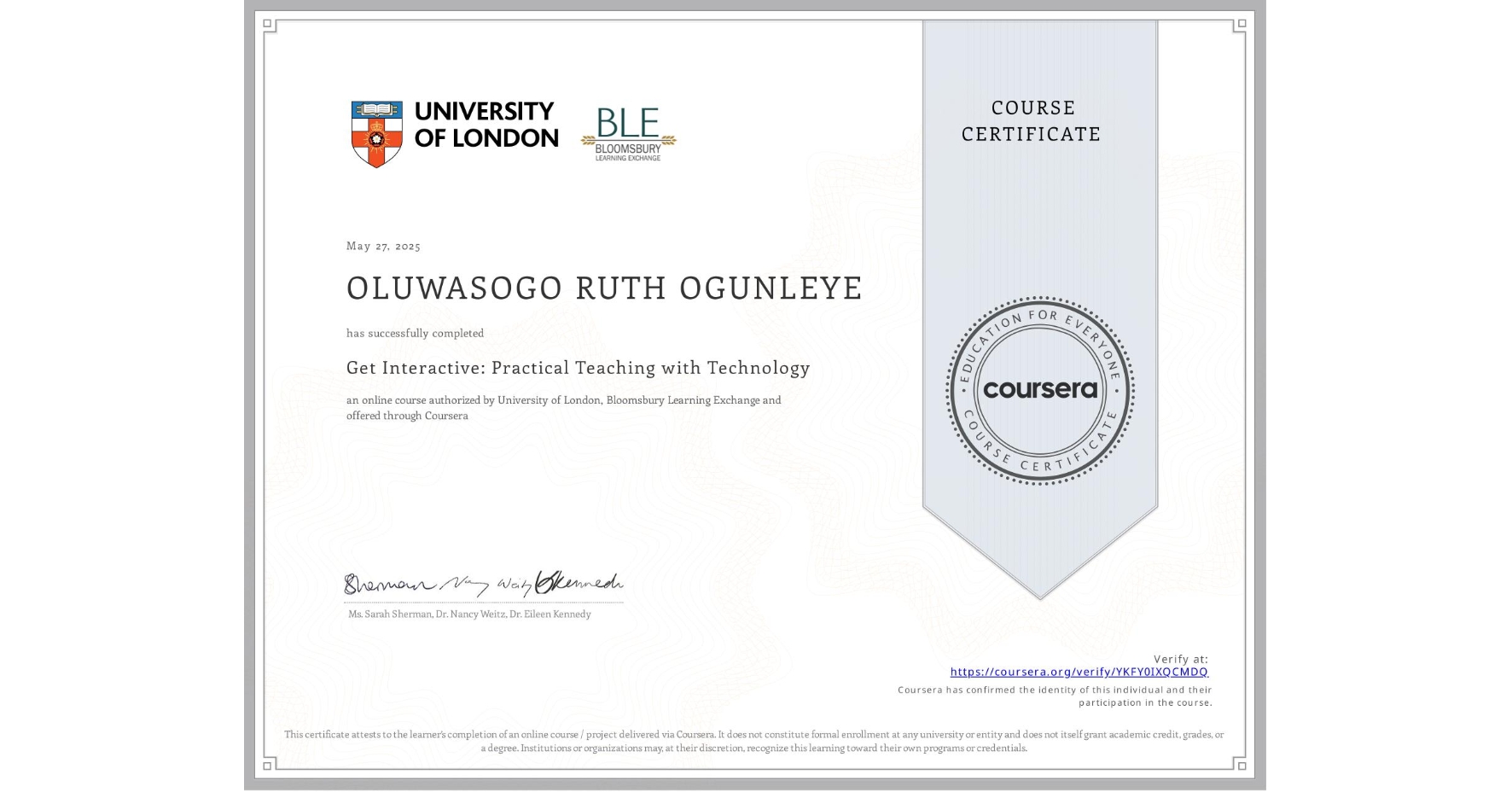 View certificate for OLUWASOGO RUTH OGUNLEYE, Get Interactive: Practical Teaching with Technology, an online non-credit course authorized by University of London & Bloomsbury Learning Exchange and offered through Coursera