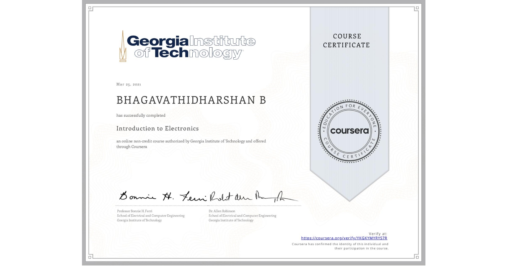 View certificate for BHAGAVATHIDHARSHAN B, Introduction to Electronics, an online non-credit course authorized by Georgia Institute of Technology and offered through Coursera