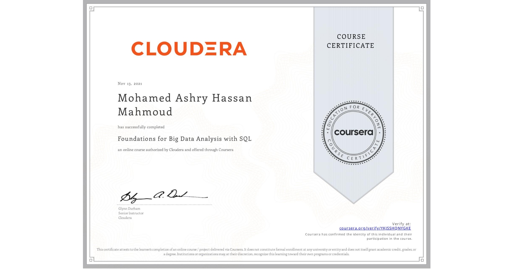 View certificate for Mohamed Ashry Hassan Mahmoud, Foundations for Big Data Analysis with SQL, an online non-credit course authorized by Cloudera and offered through Coursera