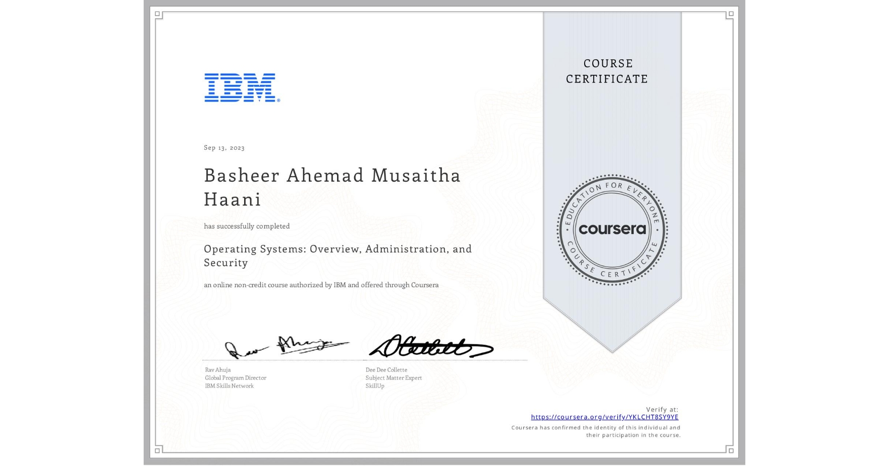 View certificate for Basheer Ahemad  Musaitha Haani, Operating Systems: Overview, Administration, and Security, an online non-credit course authorized by IBM and offered through Coursera