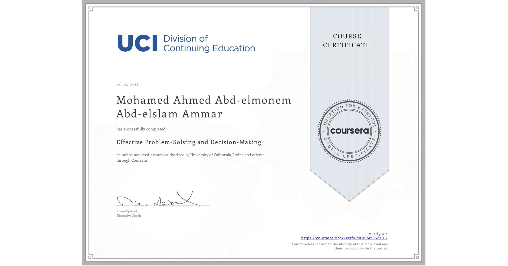 View certificate for Mohamed Ahmed Abd-elmonem Abd-elslam Ammar, Effective Problem-Solving and Decision-Making, an online non-credit course authorized by University of California, Irvine and offered through Coursera