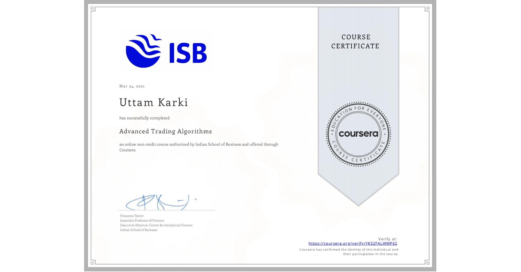 View certificate for Uttam Karki, Advanced Trading Algorithms, an online non-credit course authorized by Indian School of Business and offered through Coursera