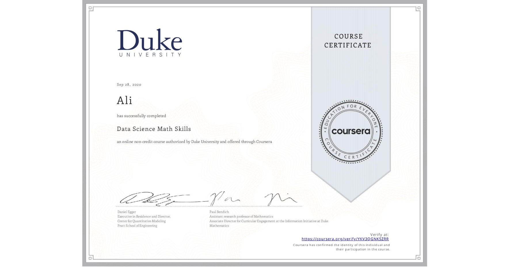 View certificate for  Ali , Data Science Math Skills, an online non-credit course authorized by Duke University and offered through Coursera