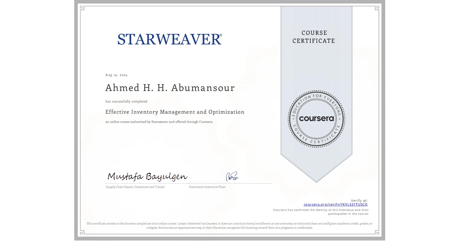 View certificate for Ahmed H. H. Abumansour, Effective Inventory Management and Optimization , an online non-credit course authorized by Starweaver and offered through Coursera