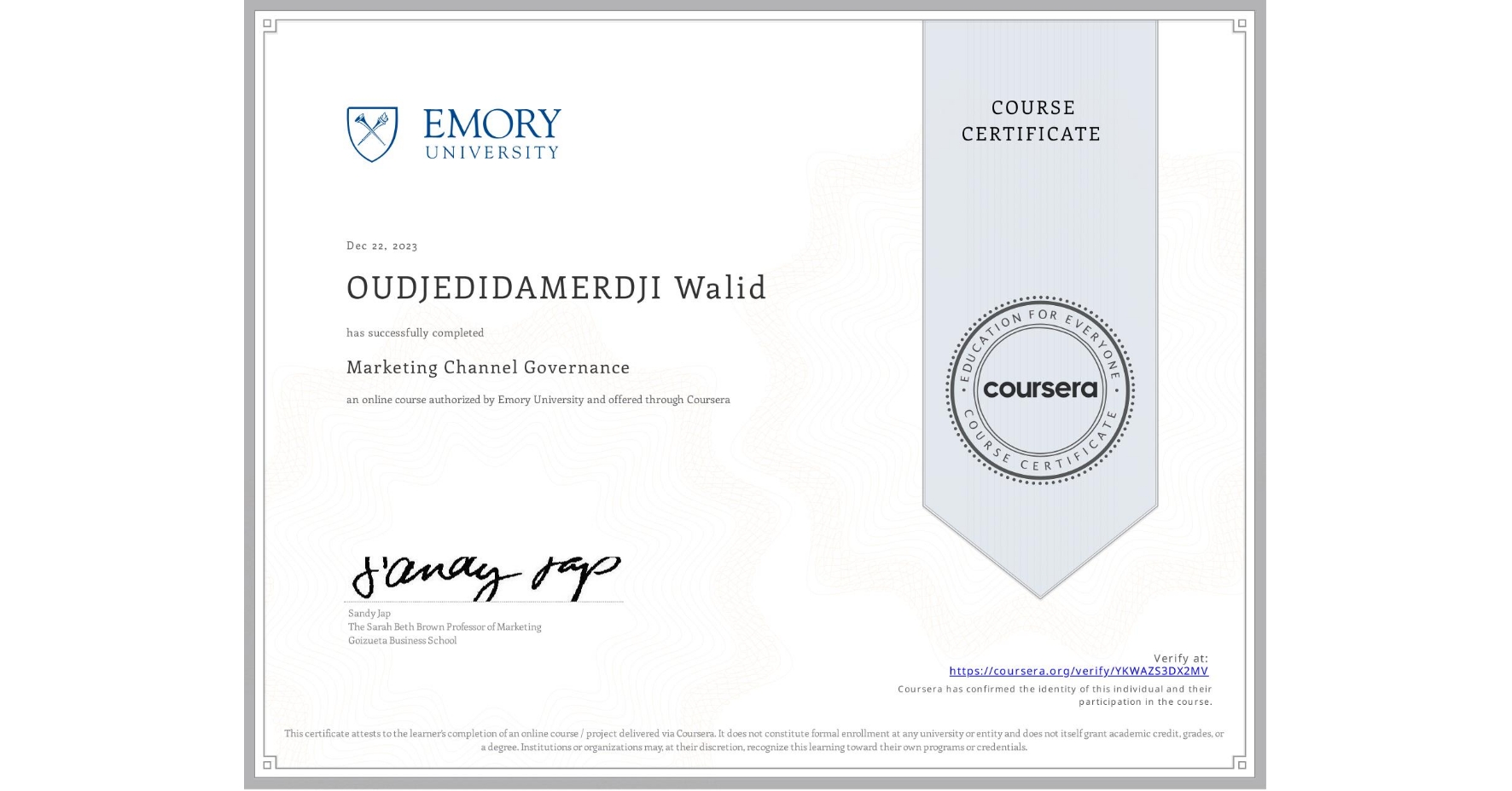 View certificate for OUDJEDIDAMERDJI Walid, Marketing Channel Governance, an online non-credit course authorized by Emory University and offered through Coursera
