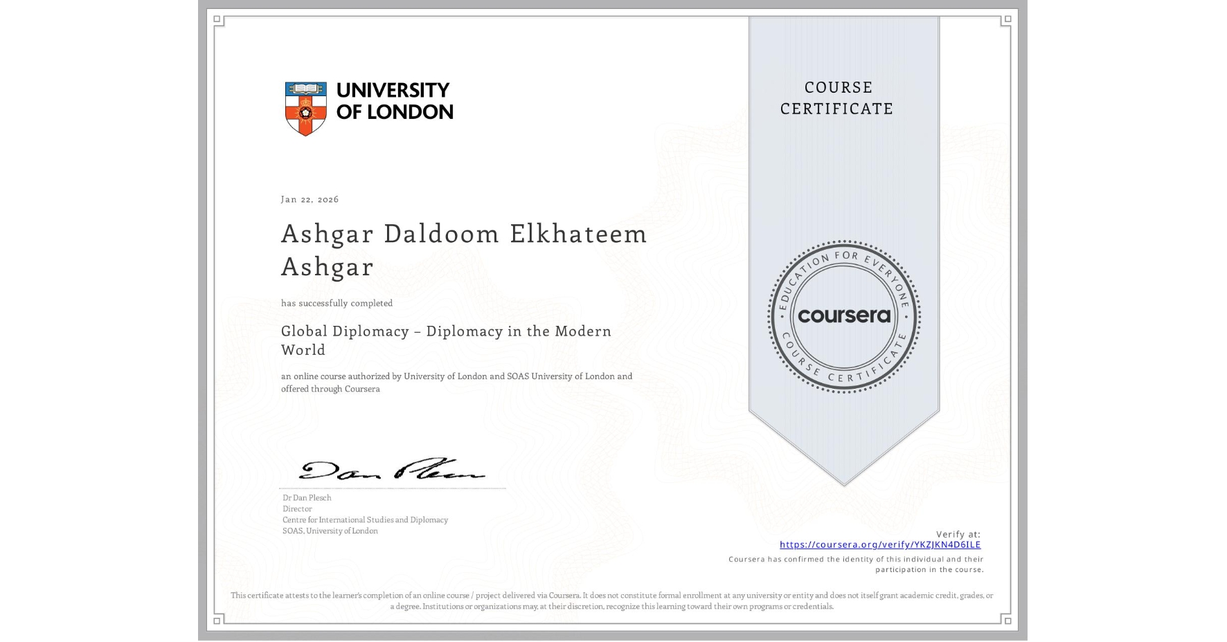 View certificate for Ashgar Daldoom Elkhateem Ashgar, Global Diplomacy – Diplomacy in the Modern World, an online non-credit course authorized by University of London & SOAS University of London and offered through Coursera