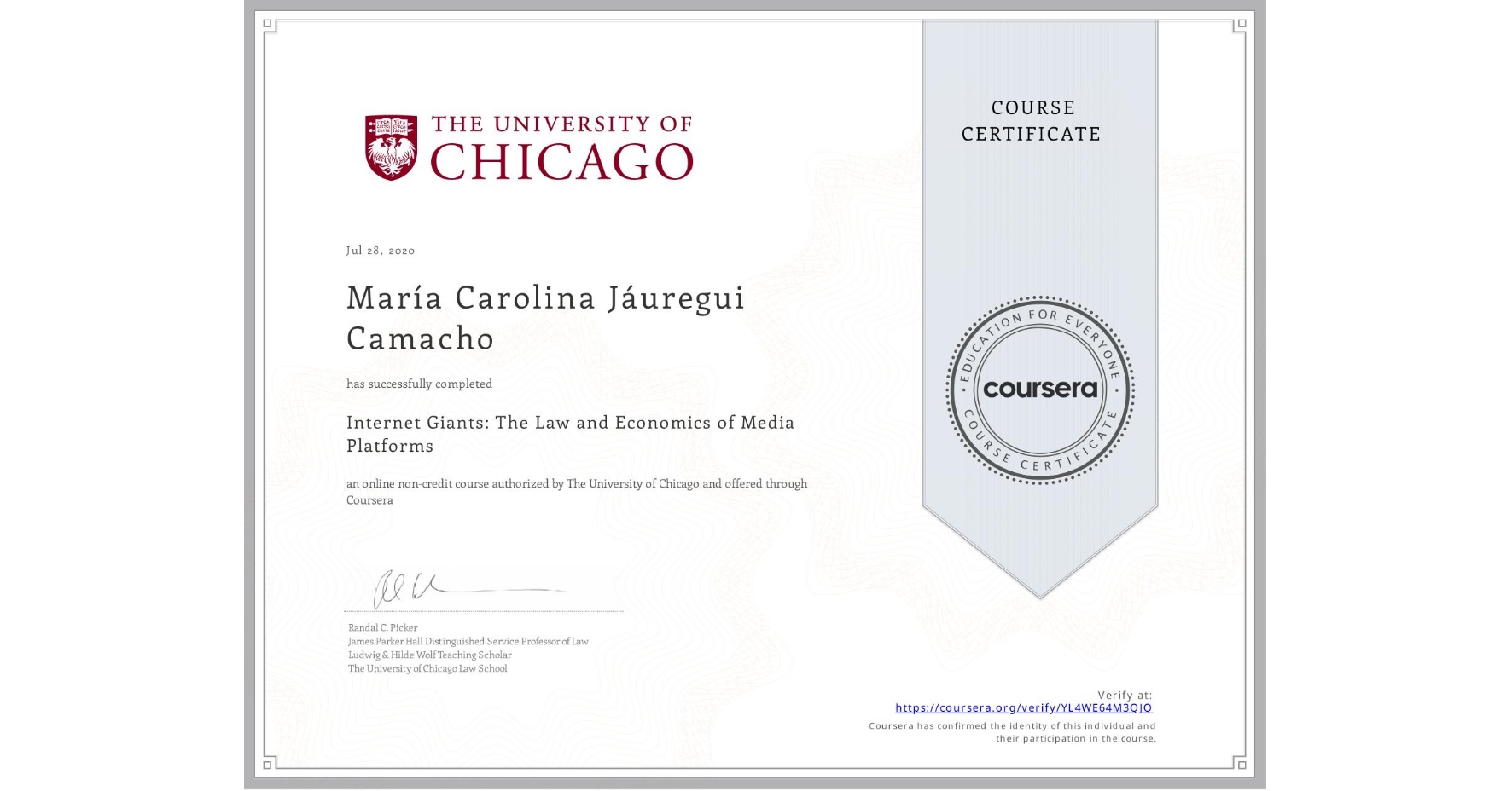 View certificate for María Carolina  Jáuregui Camacho, Internet Giants: The Law and Economics of Media Platforms, an online non-credit course authorized by The University of Chicago and offered through Coursera
