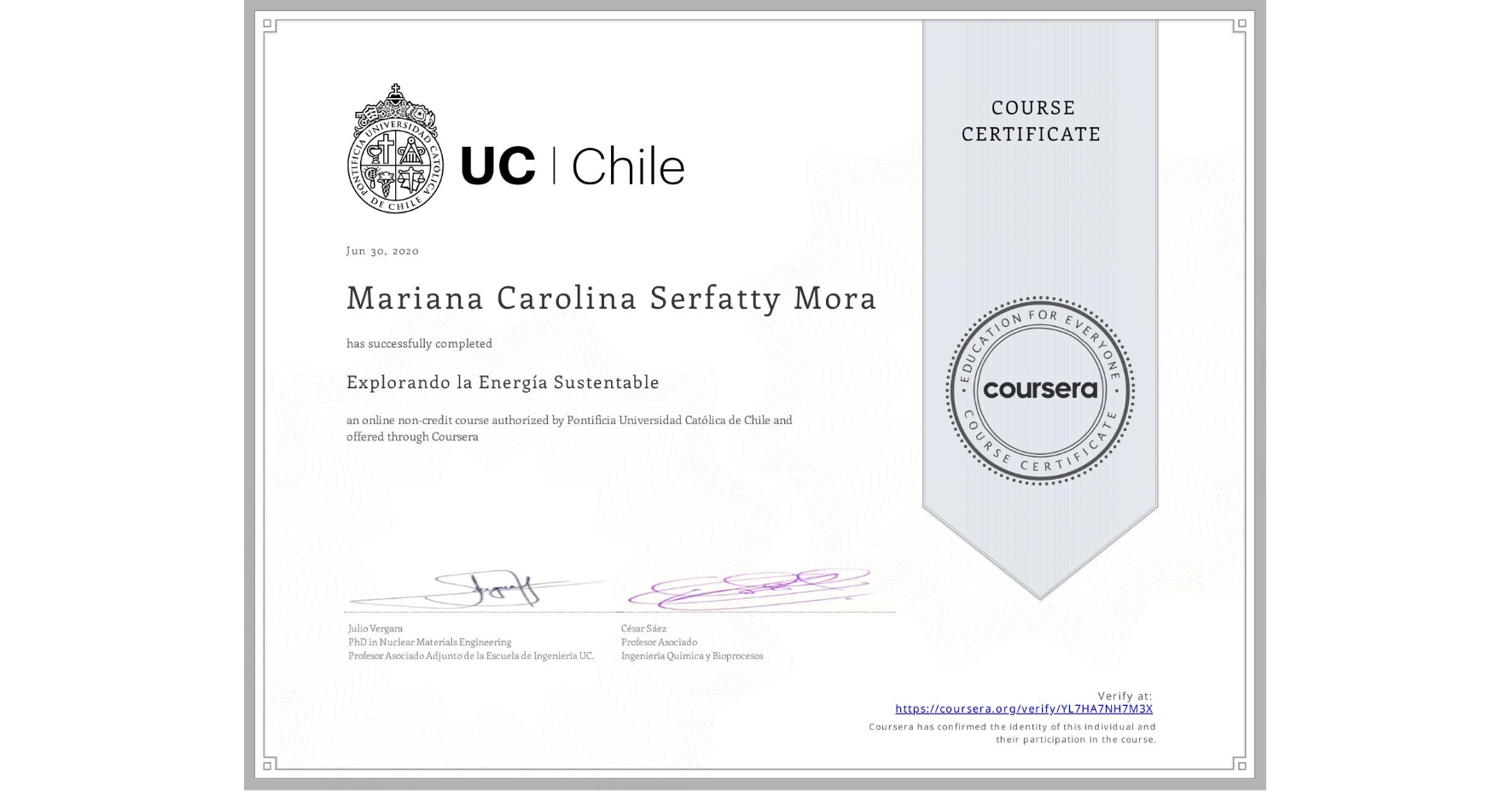 View certificate for Mariana Carolina Serfatty Mora, Explorando la Energía Sustentable, an online non-credit course authorized by Pontificia Universidad Católica de Chile and offered through Coursera