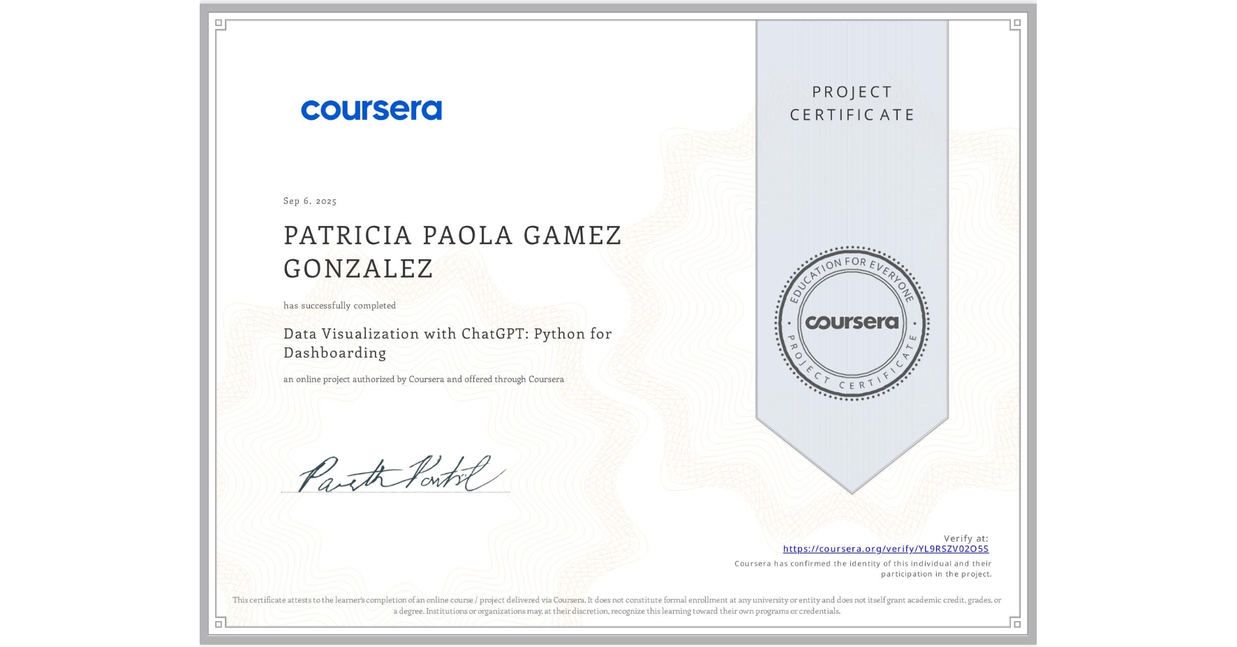 View certificate for PATRICIA PAOLA GAMEZ GONZALEZ, Data Visualization with ChatGPT: Python for Dashboarding , an online non-credit course authorized by Coursera and offered through Coursera