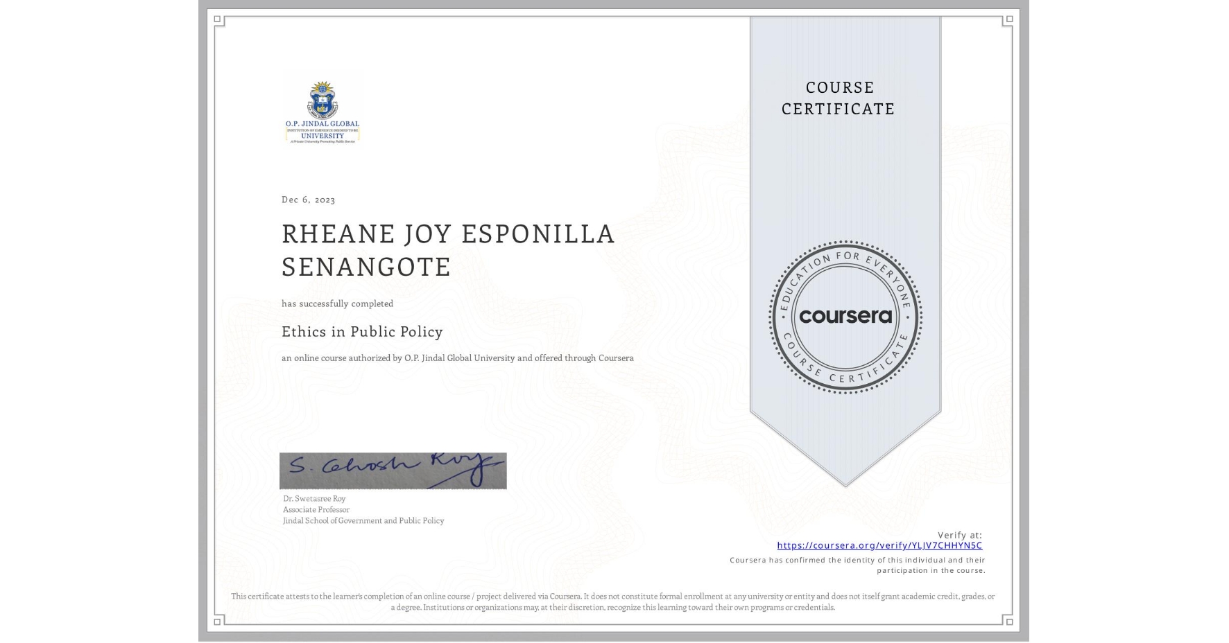 View certificate for RHEANE JOY ESPONILLA SENANGOTE, Ethics in Public Policy, an online non-credit course authorized by O.P. Jindal Global University and offered through Coursera