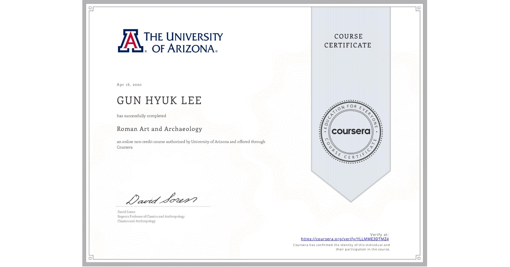 View certificate for GUN HYUK LEE, Roman Art and Archaeology, an online non-credit course authorized by University of Arizona and offered through Coursera