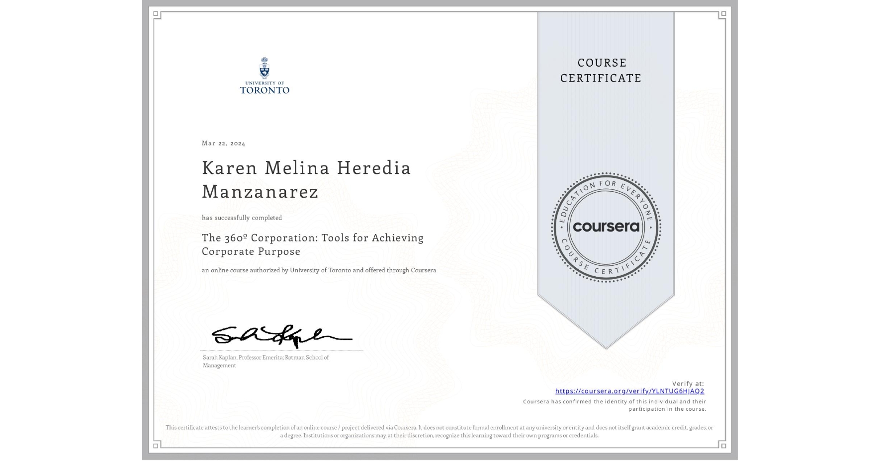 View certificate for Karen Melina Heredia Manzanarez, The 360º Corporation: Tools for Achieving Corporate Purpose, an online non-credit course authorized by University of Toronto and offered through Coursera