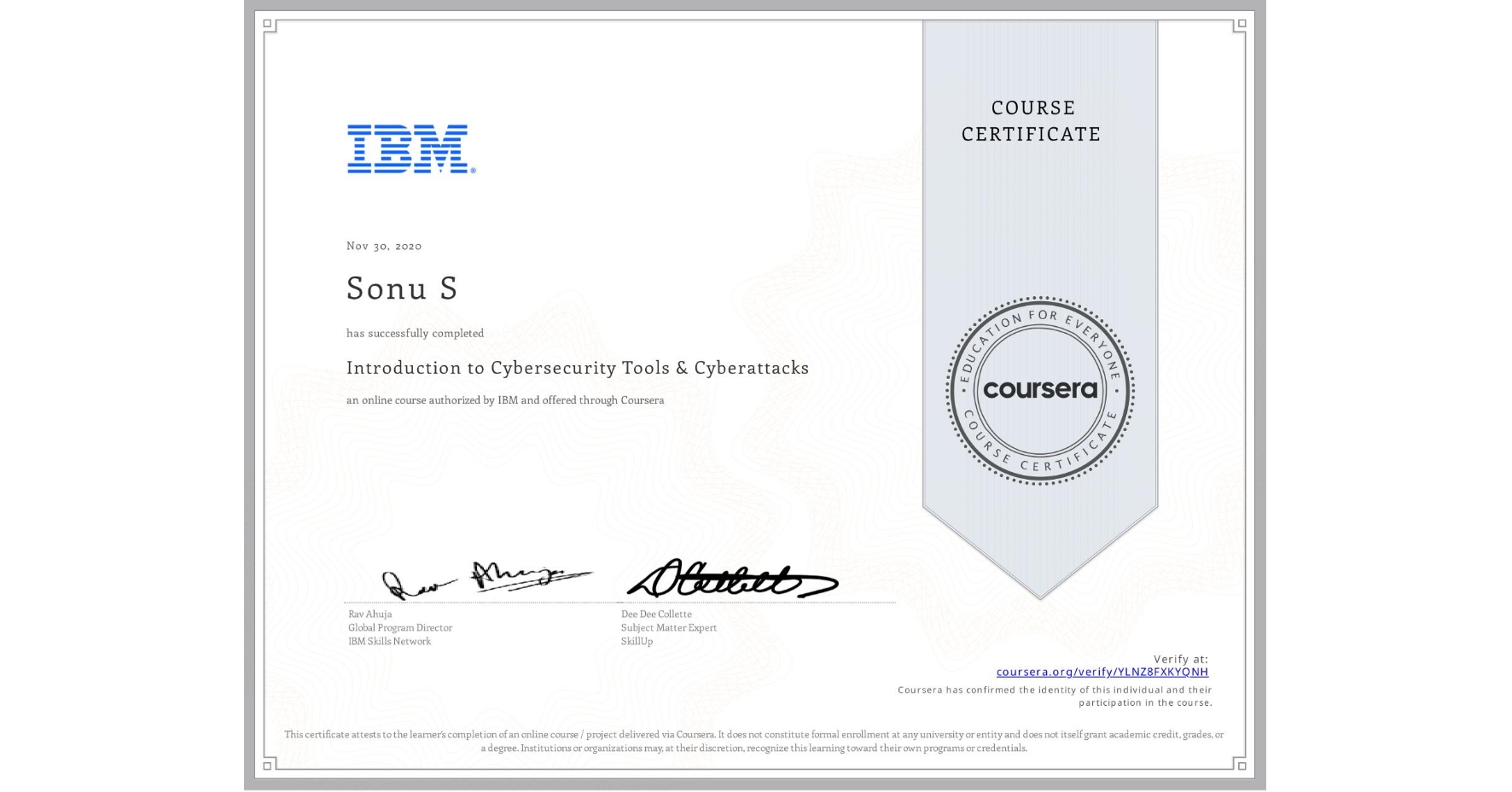 View certificate for Sonu S, Introduction to Cybersecurity Tools & Cyberattacks, an online non-credit course authorized by IBM and offered through Coursera