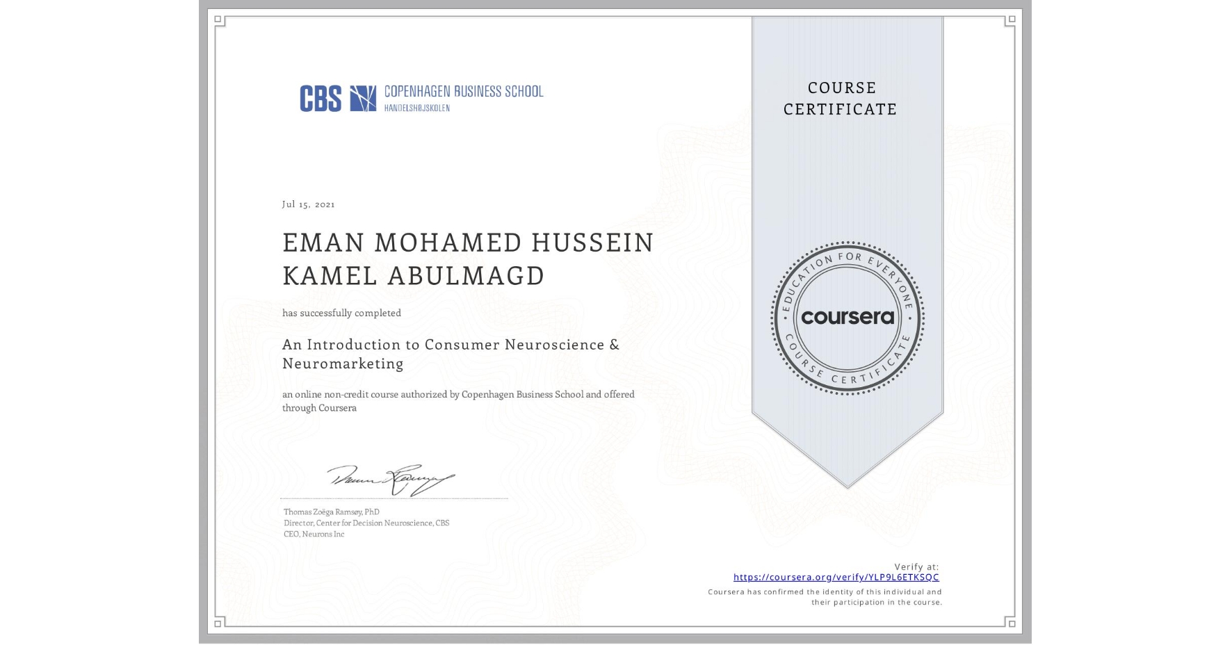 View certificate for EMAN MOHAMED HUSSEIN KAMEL ABULMAGD, An Introduction to Consumer Neuroscience & Neuromarketing , an online non-credit course authorized by Copenhagen Business School and offered through Coursera