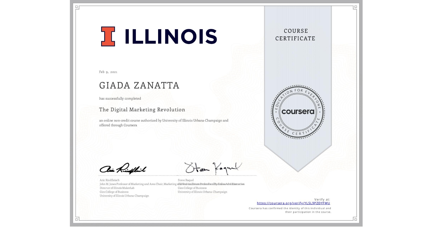 View certificate for GIADA ZANATTA, The Digital Marketing Revolution, an online non-credit course authorized by University of Illinois Urbana-Champaign and offered through Coursera