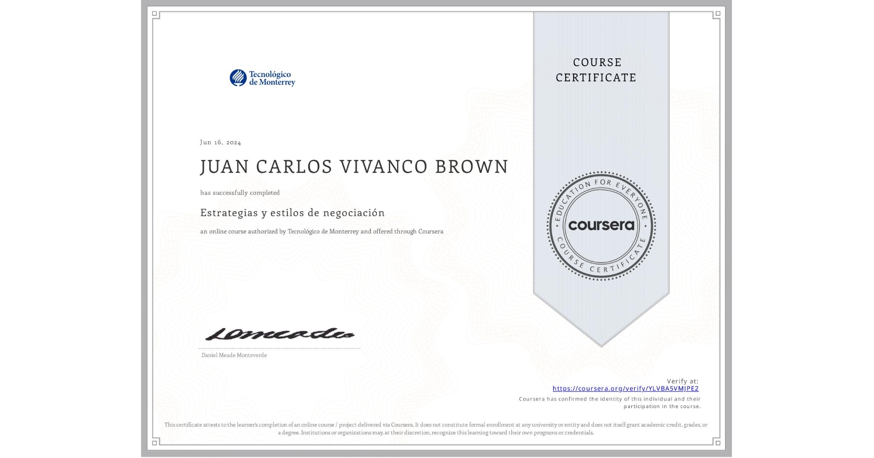 View certificate for JUAN CARLOS VIVANCO BROWN , Estrategias y estilos de negociación , an online non-credit course authorized by Tecnológico de Monterrey and offered through Coursera