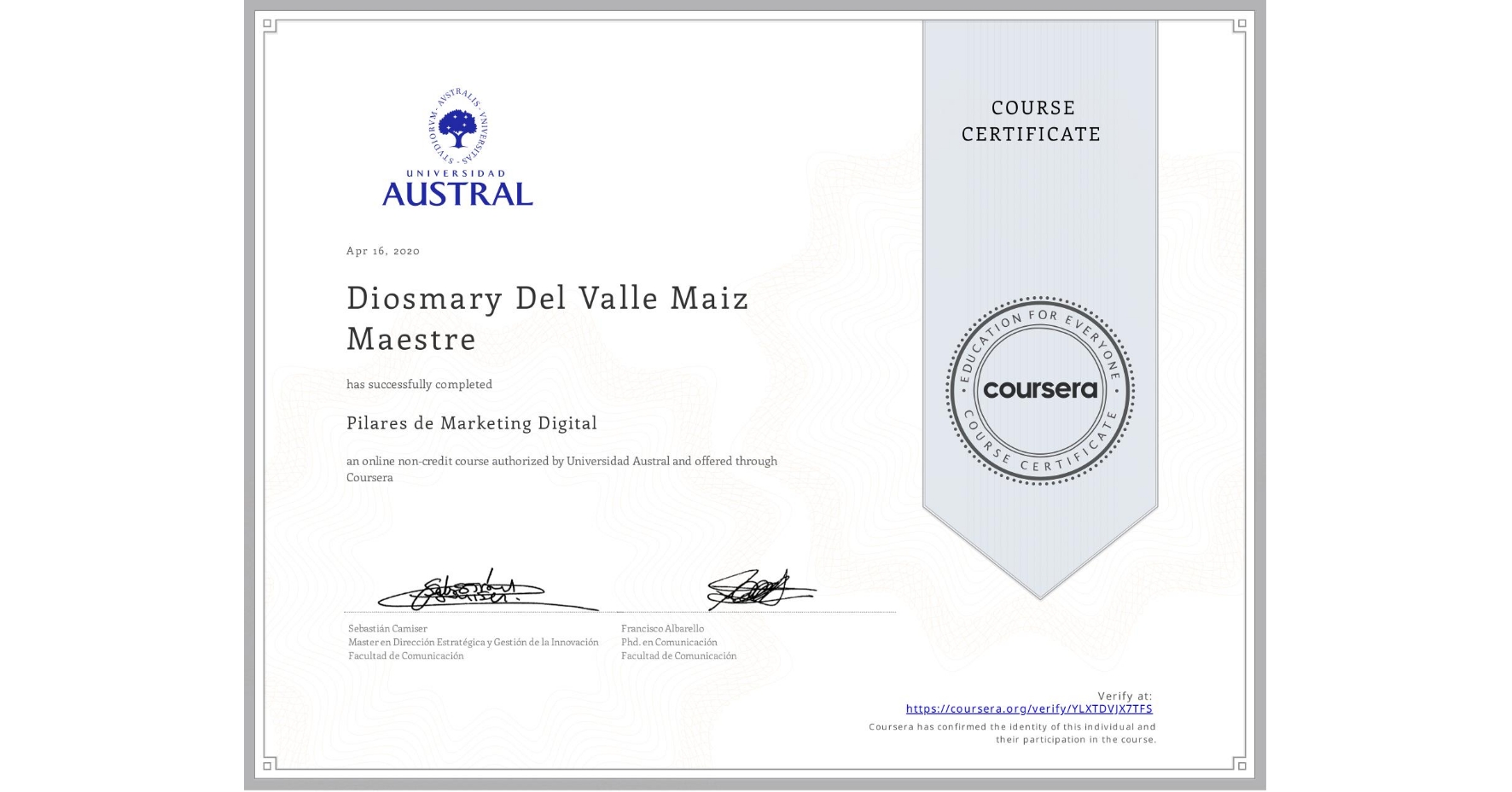 View certificate for Diosmary Del Valle Maiz Maestre, Pilares de Marketing Digital, an online non-credit course authorized by Universidad Austral and offered through Coursera