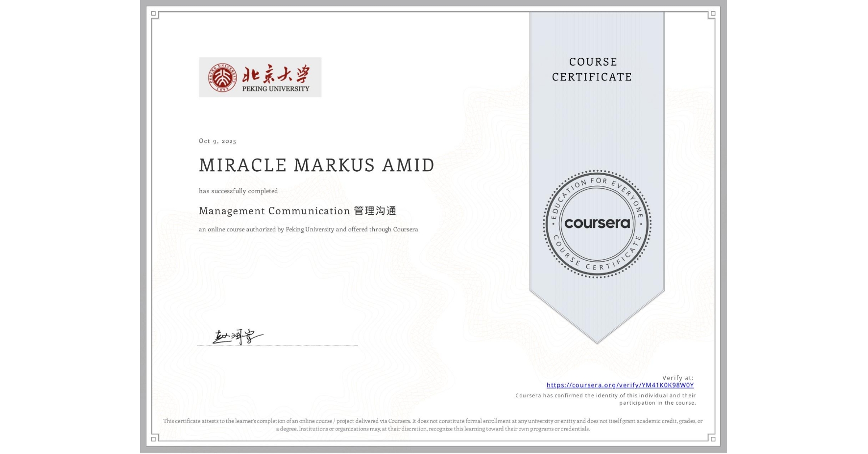 View certificate for MIRACLE MARKUS AMID, Management Communication 管理沟通, an online non-credit course authorized by Peking University and offered through Coursera