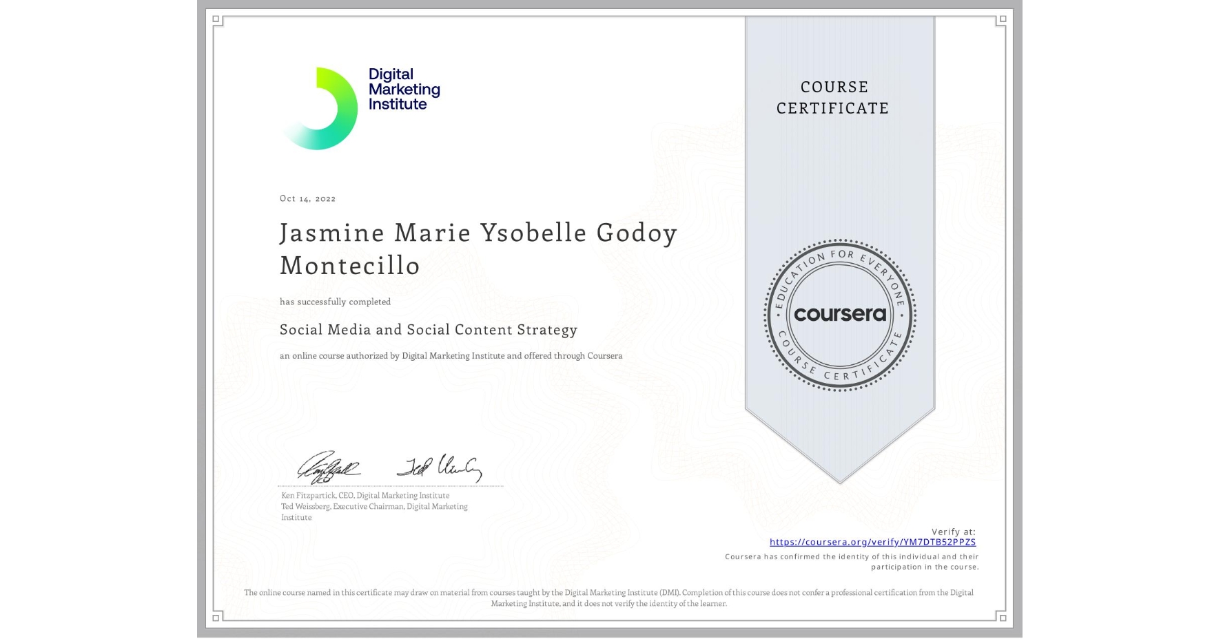 View certificate for Jasmine Marie Ysobelle Godoy Montecillo, Social Media and Social Content Strategy, an online non-credit course authorized by Digital Marketing Institute and offered through Coursera