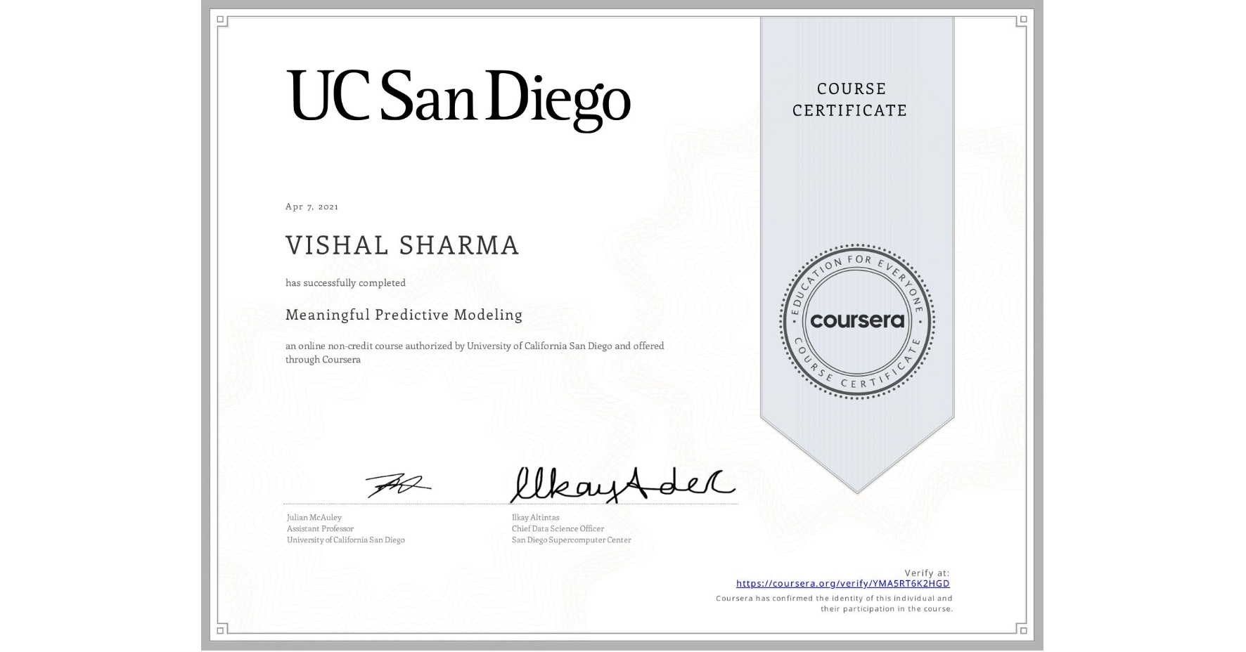 View certificate for VISHAL SHARMA, Meaningful Predictive Modeling, an online non-credit course authorized by University of California San Diego and offered through Coursera