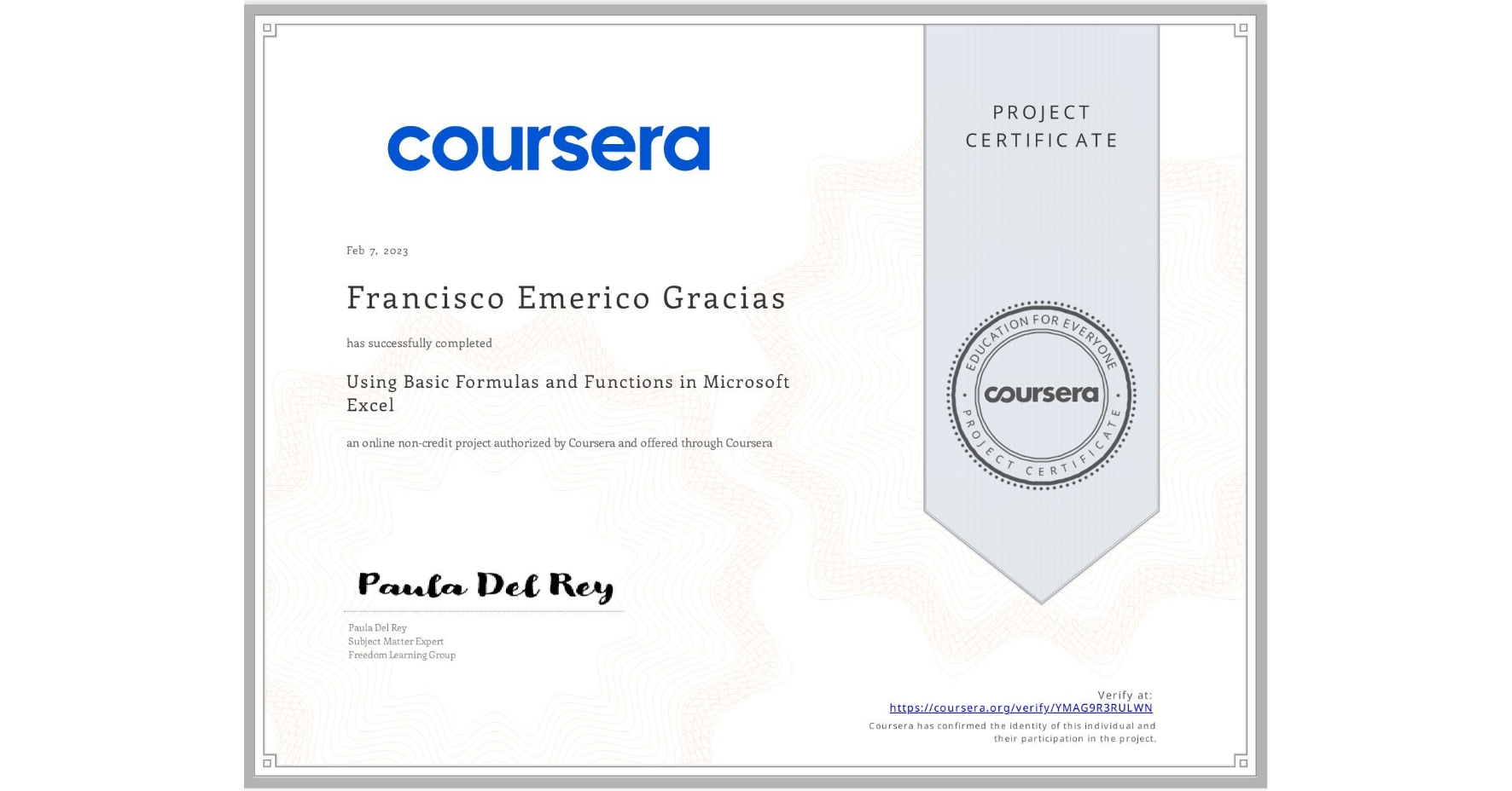 View certificate for Francisco Emerico Gracias, Using Basic Formulas and Functions in Microsoft Excel, an online non-credit course authorized by Coursera and offered through Coursera