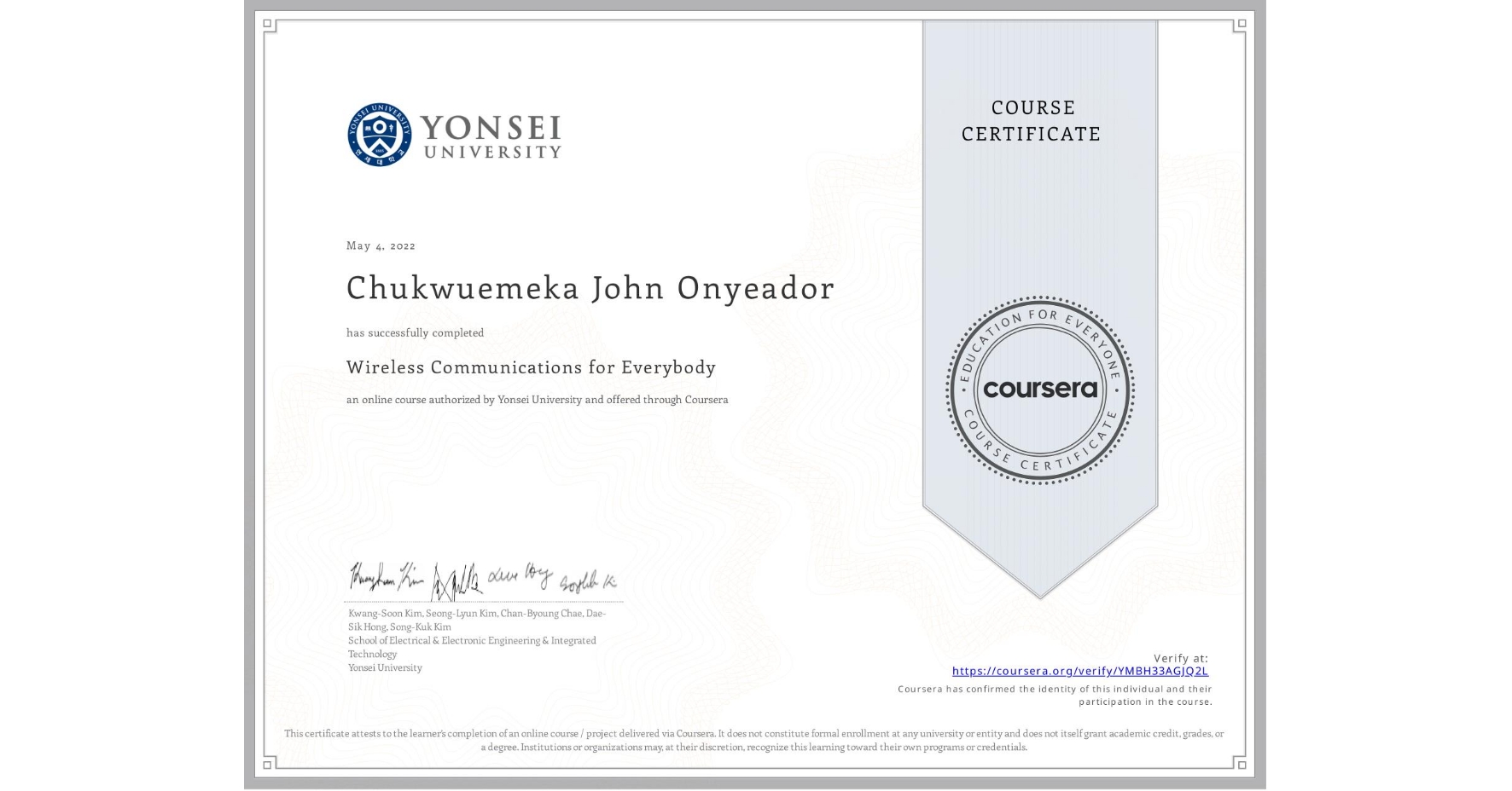 View certificate for Chukwuemeka John Onyeador , Wireless Communications for Everybody, an online non-credit course authorized by Yonsei University and offered through Coursera