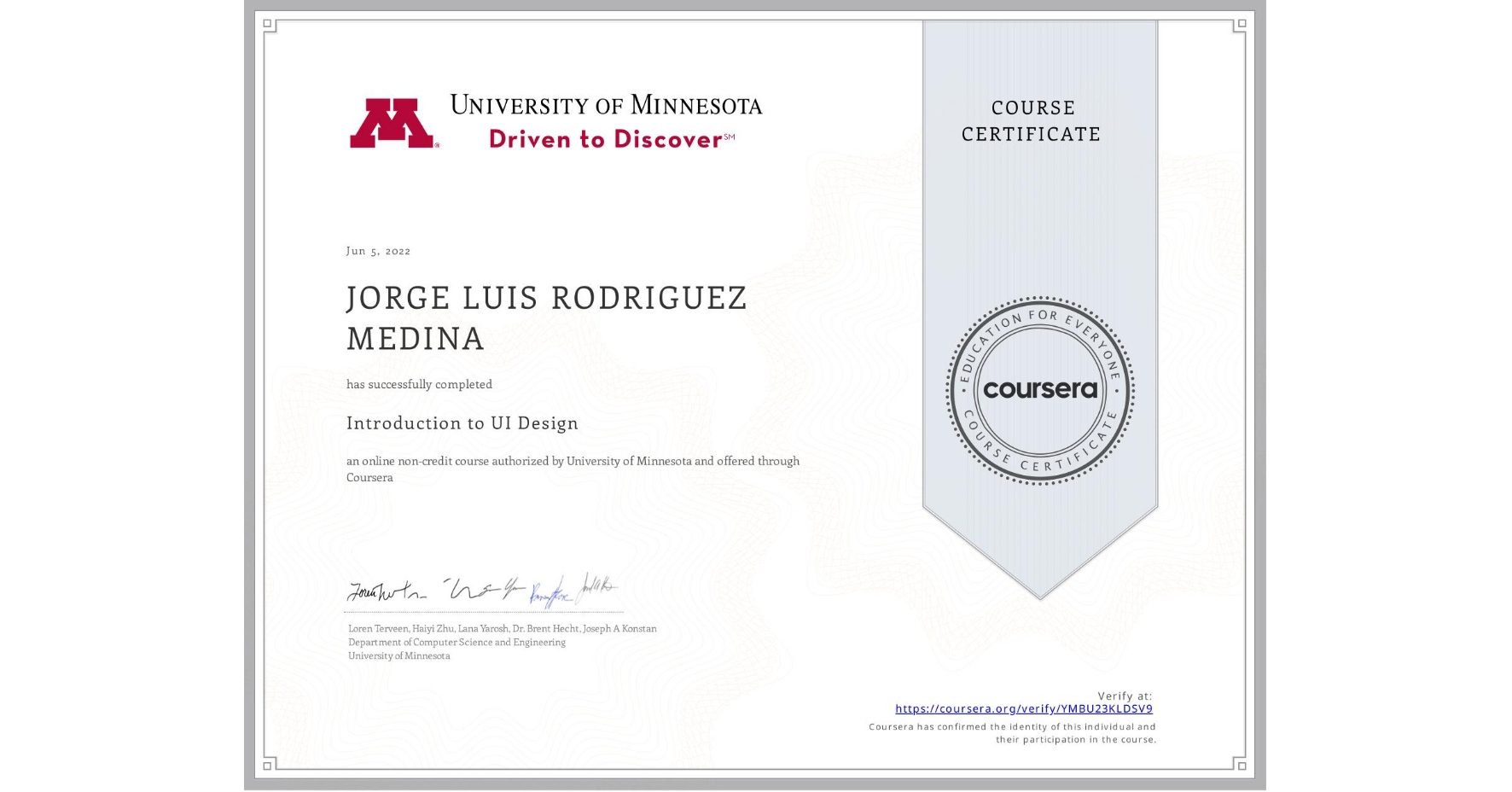 View certificate for JORGE LUIS  RODRIGUEZ MEDINA, Introduction to UI Design, an online non-credit course authorized by University of Minnesota and offered through Coursera