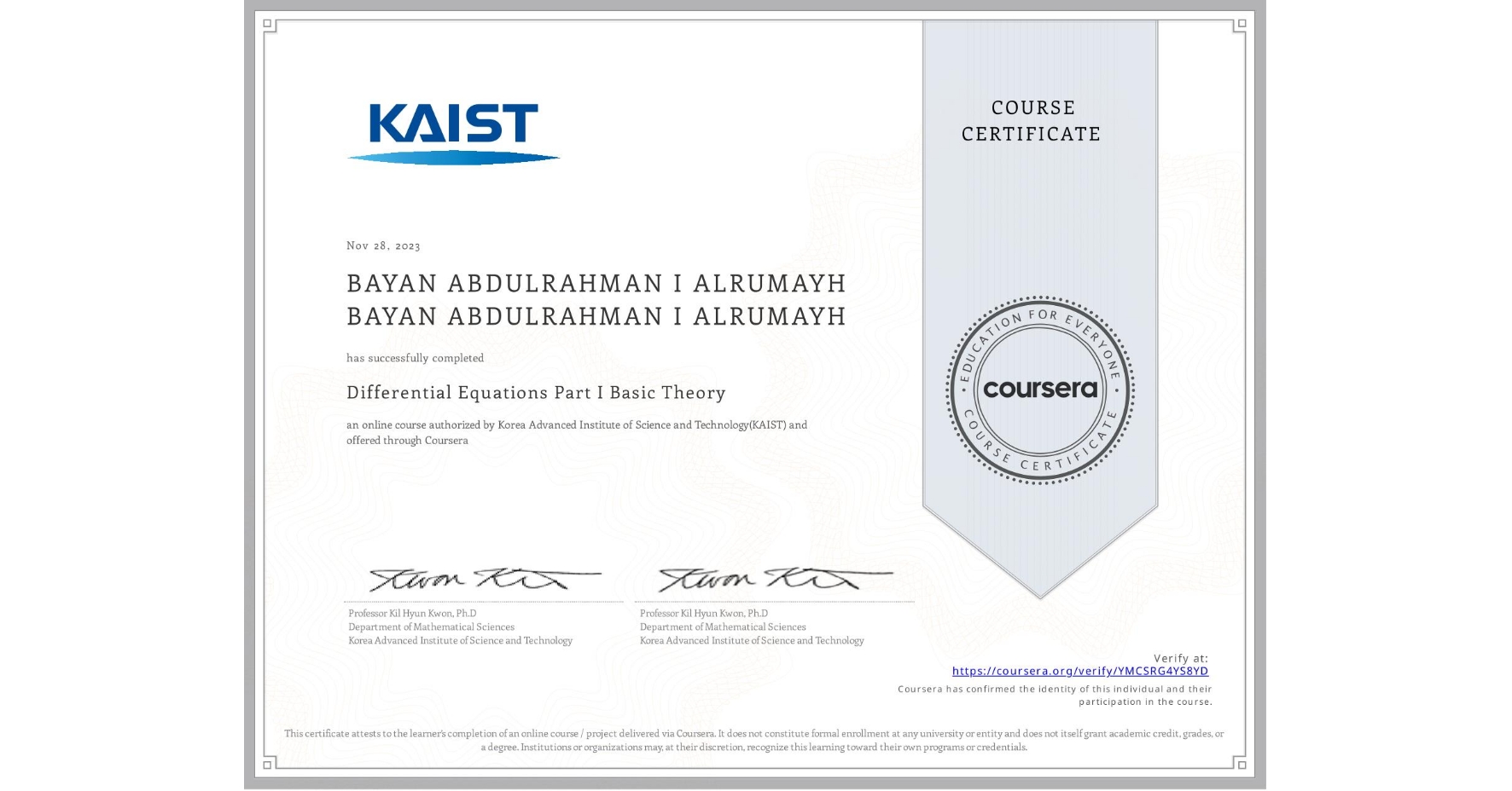 View certificate for BAYAN ABDULRAHMAN I ALRUMAYH BAYAN ABDULRAHMAN I ALRUMAYH, Differential Equations Part I Basic Theory, an online non-credit course authorized by Korea Advanced Institute of Science and Technology(KAIST) and offered through Coursera