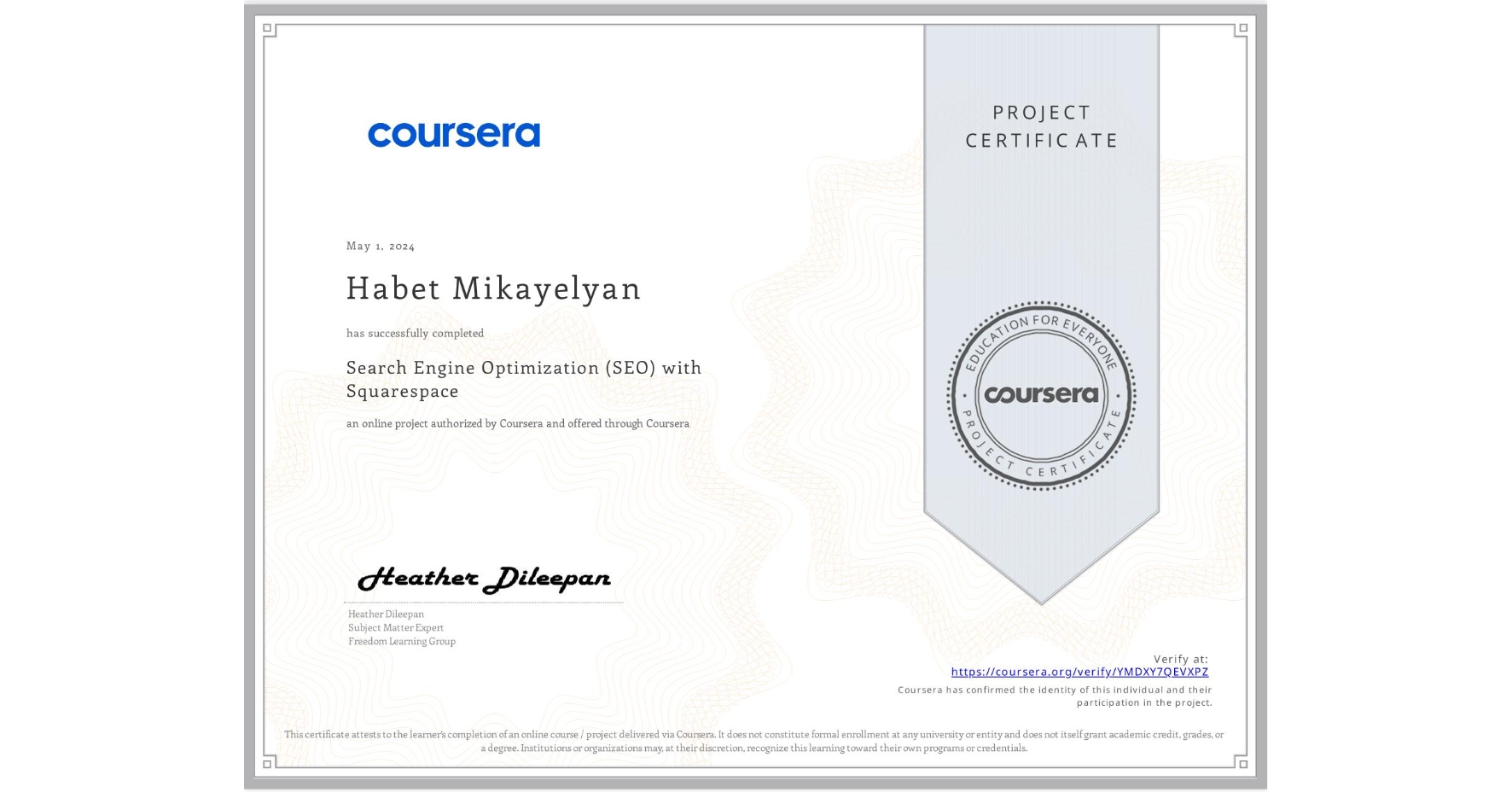 View certificate for Habet Mikayelyan, Search Engine Optimization (SEO) with Squarespace , an online non-credit course authorized by Coursera and offered through Coursera