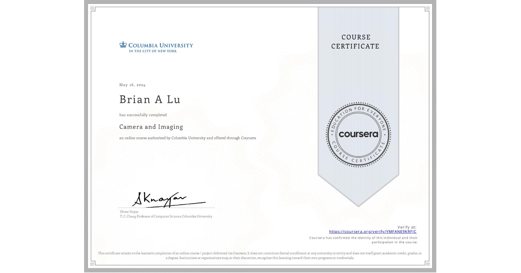 View certificate for Brian A Lu, Camera and Imaging, an online non-credit course authorized by Columbia University and offered through Coursera