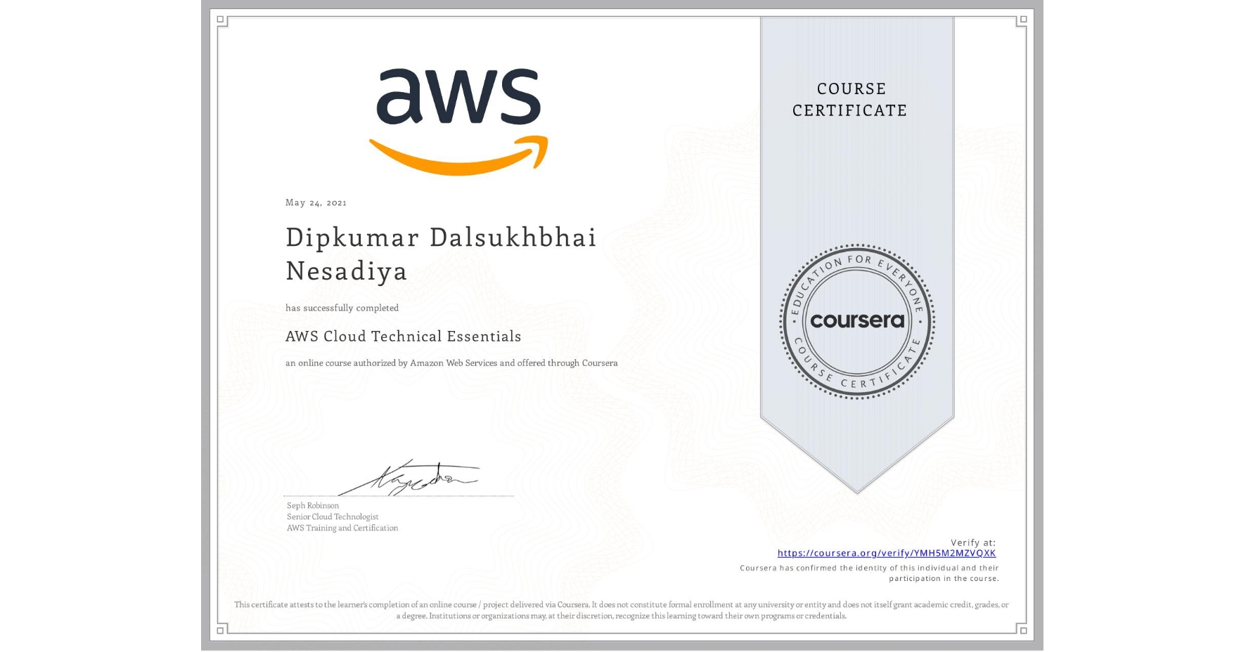 View certificate for Dipkumar Dalsukhbhai Nesadiya, AWS Cloud Technical Essentials, an online non-credit course authorized by Amazon Web Services and offered through Coursera