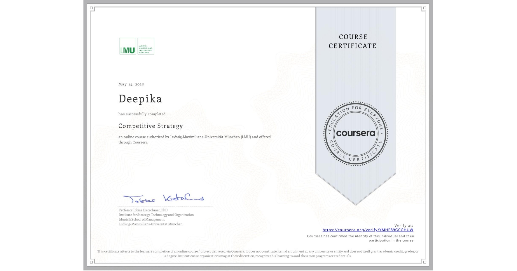 View certificate for Deepika , Competitive Strategy, an online non-credit course authorized by Ludwig-Maximilians-Universität München (LMU) and offered through Coursera
