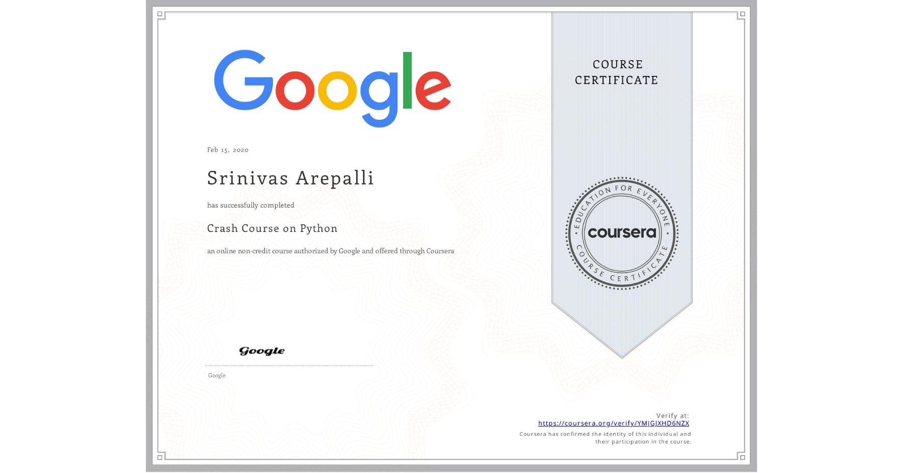 View certificate for Srinivas Arepalli, Crash Course on Python, an online non-credit course authorized by Google and offered through Coursera