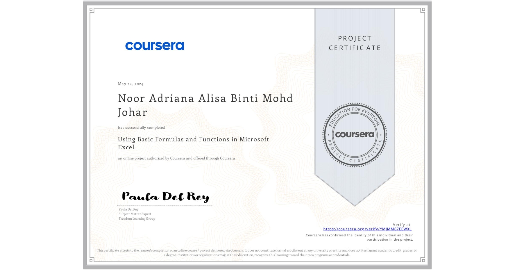 View certificate for Noor Adriana Alisa Binti Mohd Johar, Using Basic Formulas and Functions in Microsoft Excel, an online non-credit course authorized by Coursera and offered through Coursera