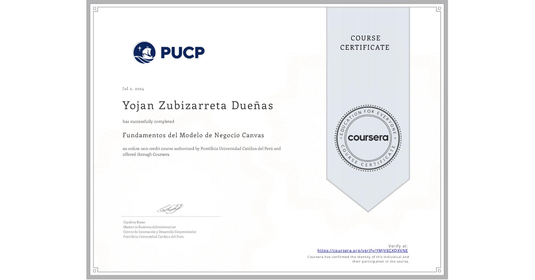 View certificate for Yojan Zubizarreta Dueñas , Fundamentos del Modelo de Negocio Canvas, an online non-credit course authorized by Pontificia Universidad Católica del Perú and offered through Coursera