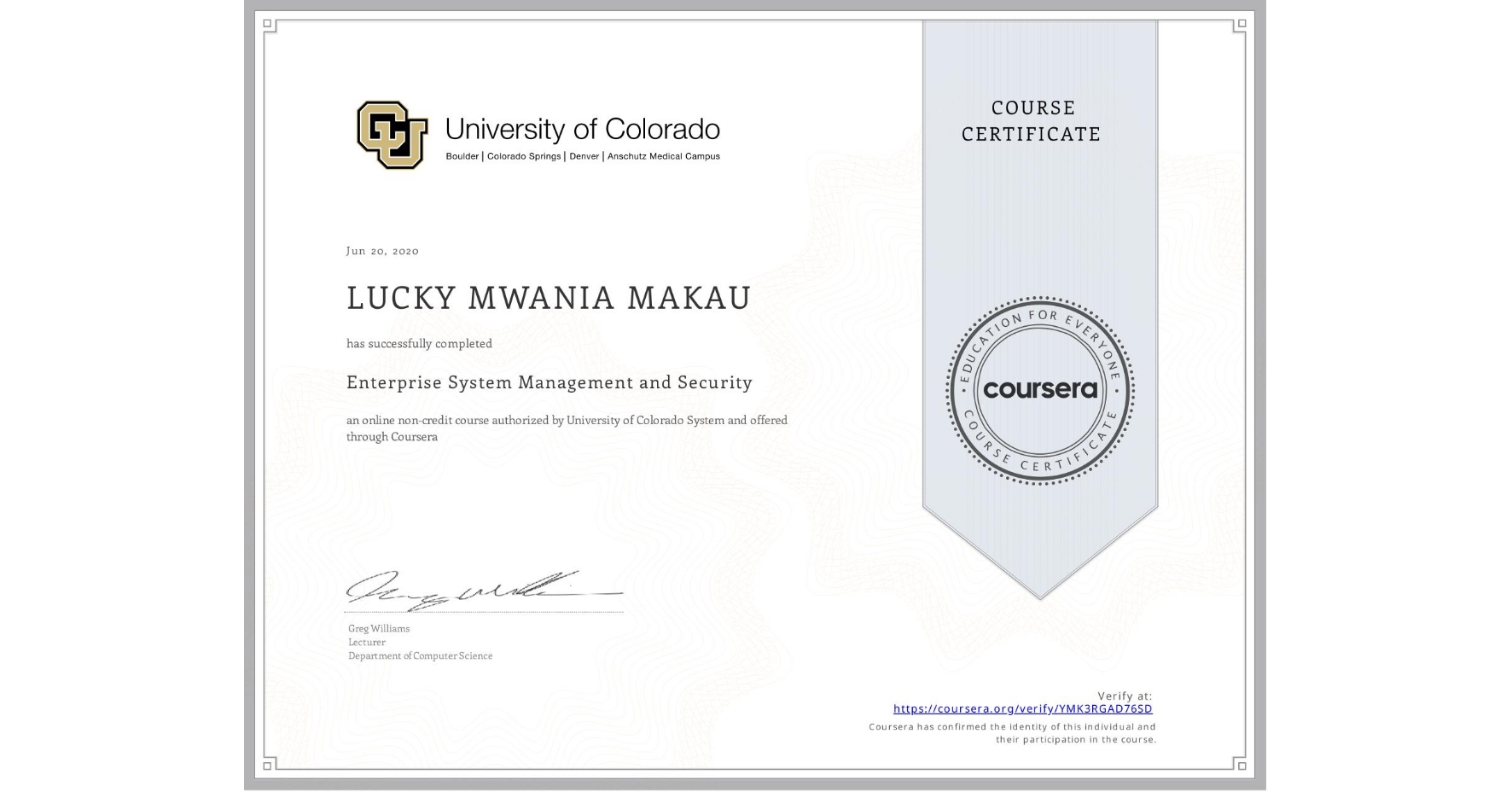 View certificate for LUCKY MWANIA  MAKAU, Enterprise System Management and Security , an online non-credit course authorized by University of Colorado System and offered through Coursera