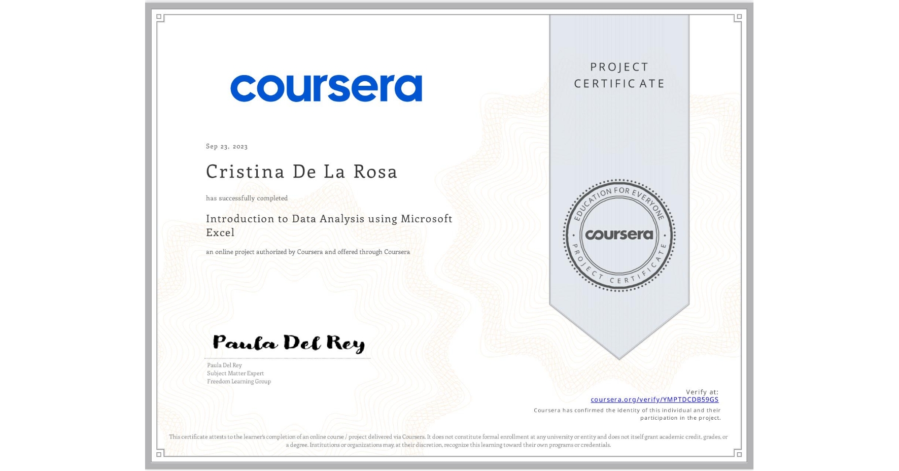 View certificate for Cristina De La Rosa, Introduction to Data Analysis using Microsoft Excel, an online non-credit course authorized by Coursera and offered through Coursera