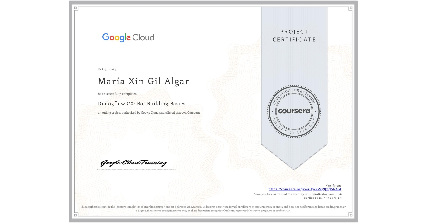 View certificate for MarÃa Xin Gil Algar, Dialogflow CX: Bot Building Basics, an online non-credit course authorized by Google Cloud and offered through Coursera