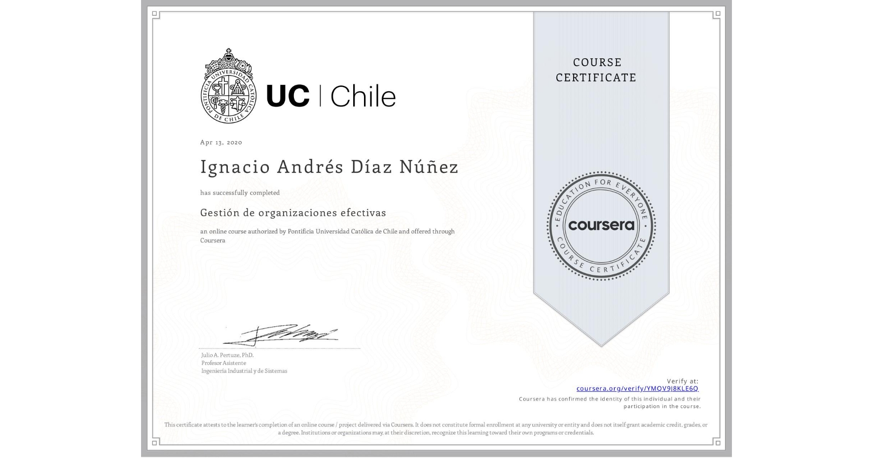 View certificate for Ignacio Andrés  Díaz Núñez , Gestión de organizaciones efectivas, an online non-credit course authorized by Pontificia Universidad Católica de Chile and offered through Coursera