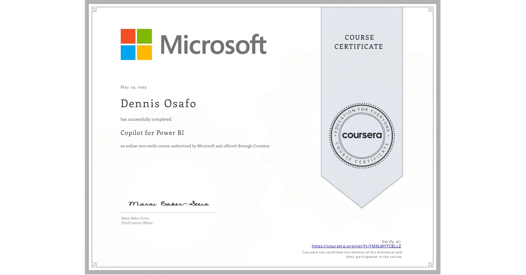 View certificate for Dennis Osafo, Copilot for Power BI , an online non-credit course authorized by Microsoft and offered through Coursera