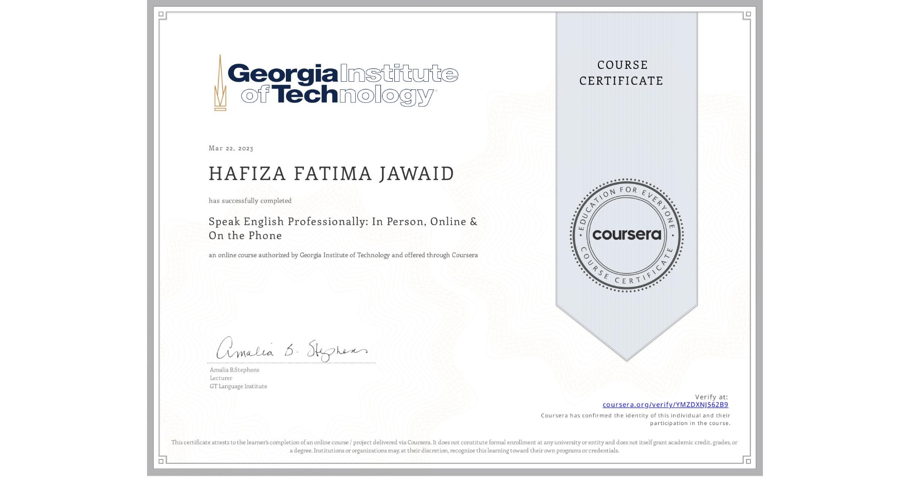 View certificate for HAFIZA FATIMA JAWAID, Speak English Professionally: In Person, Online & On the Phone, an online non-credit course authorized by Georgia Institute of Technology and offered through Coursera