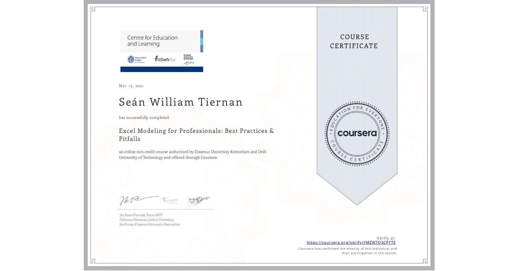 View certificate for Seán William Tiernan, Excel Modeling for Professionals: Best Practices & Pitfalls, an online non-credit course authorized by Erasmus University Rotterdam & Delft University of Technology and offered through Coursera