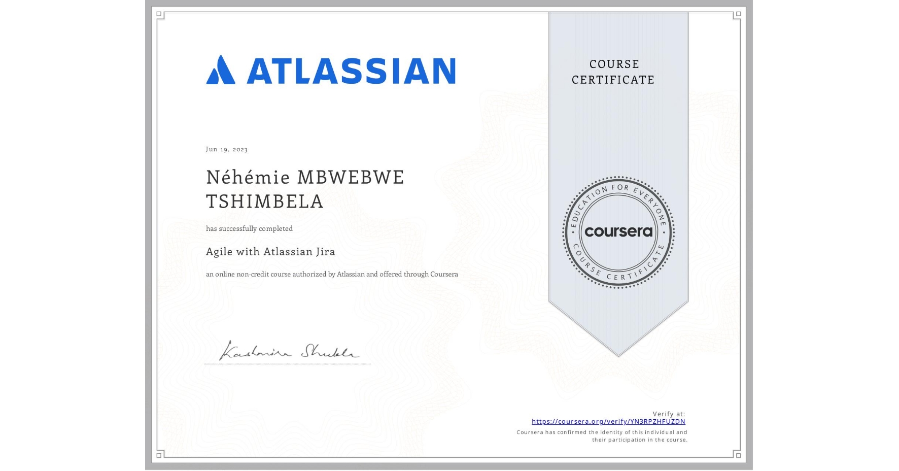 View certificate for Néhémie MBWEBWE TSHIMBELA, Agile with Atlassian Jira, an online non-credit course authorized by Atlassian and offered through Coursera
