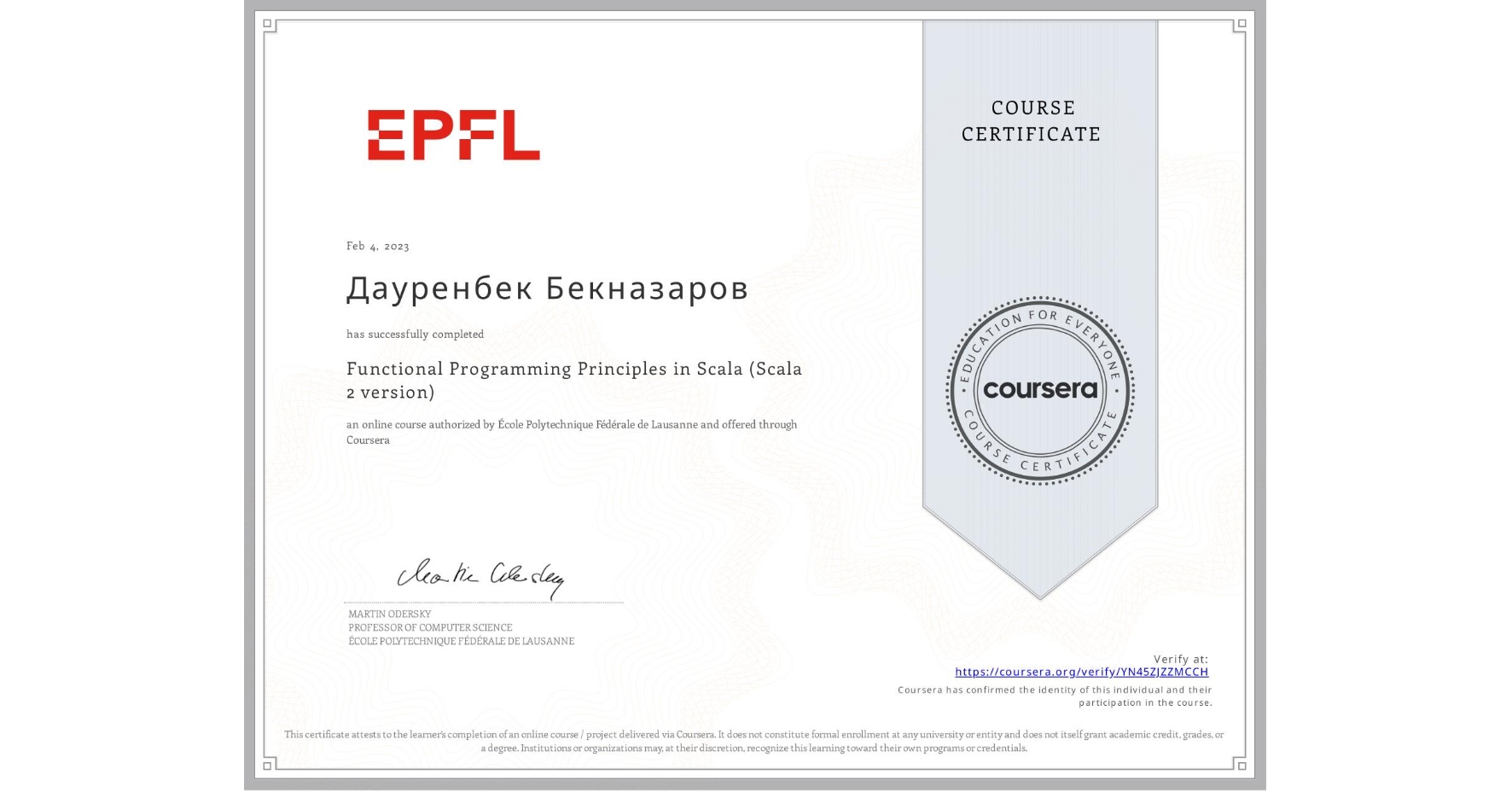 View certificate for Дауренбек Бекназаров, Functional Programming Principles in Scala (Scala 2 version), an online non-credit course authorized by École Polytechnique Fédérale de Lausanne and offered through Coursera