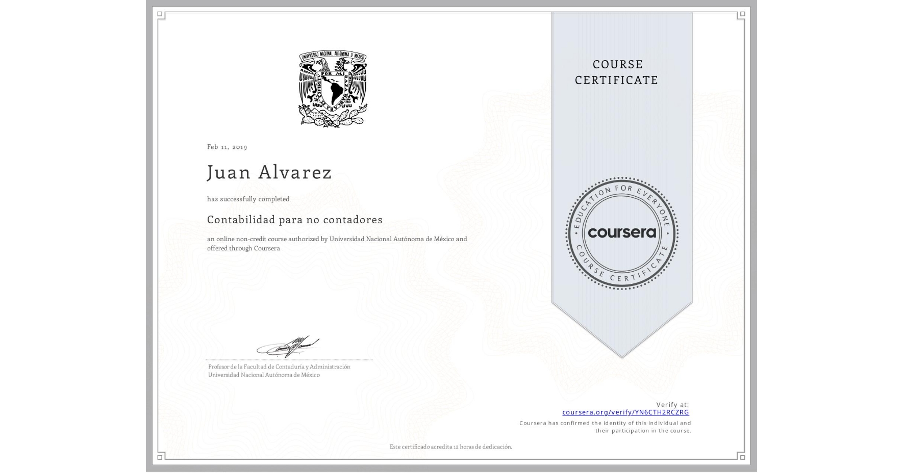 View certificate for Juan Alvarez, Contabilidad para no contadores , an online non-credit course authorized by Universidad Nacional Autónoma de México and offered through Coursera