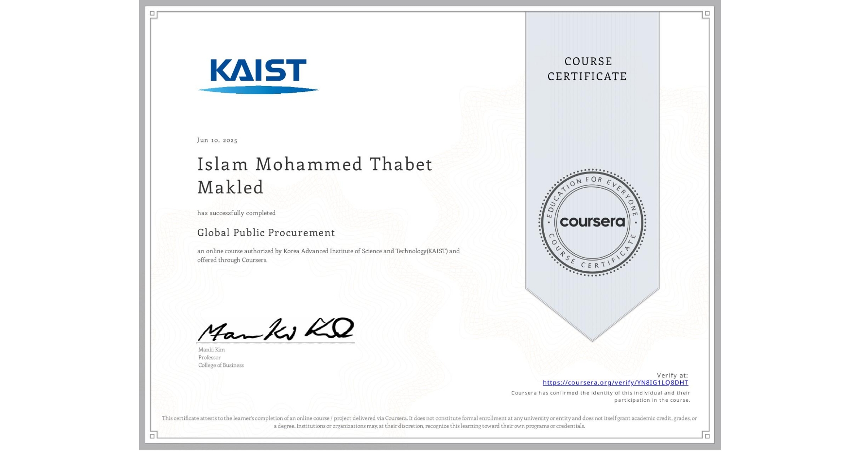 View certificate for Islam Mohammed Thabet Makled, Global Public Procurement, an online non-credit course authorized by Korea Advanced Institute of Science and Technology(KAIST) and offered through Coursera