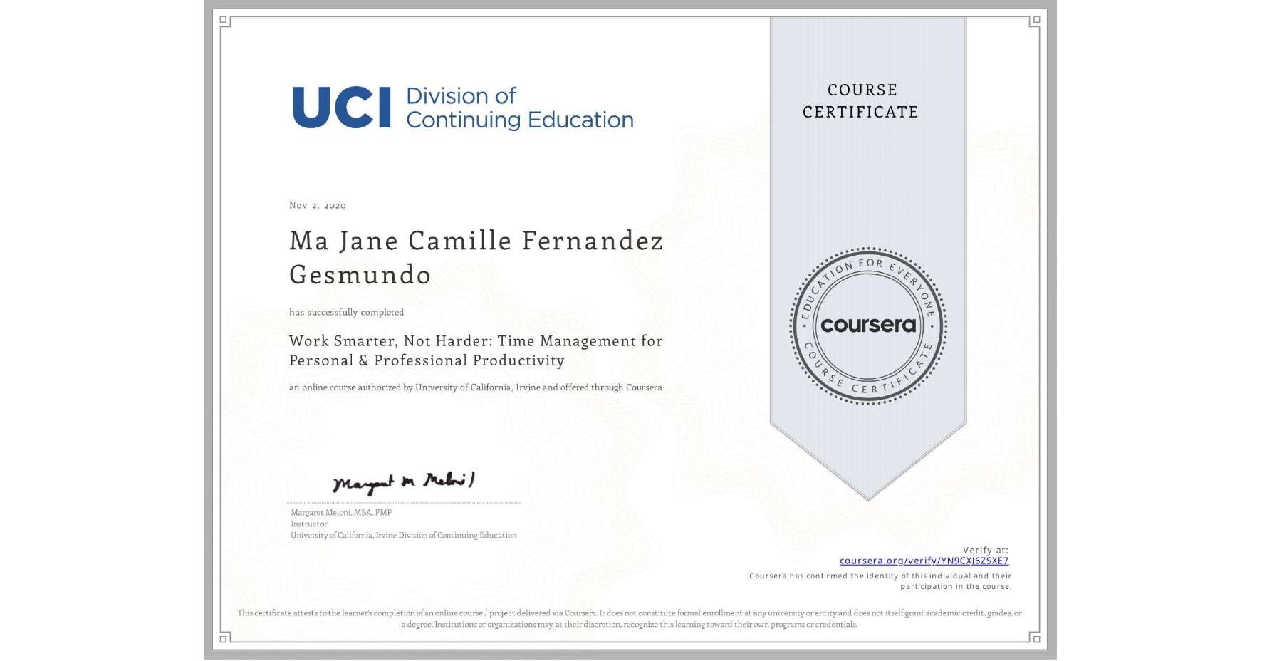 View certificate for Ma Jane Camille Fernandez Gesmundo, Work Smarter, Not Harder: Time Management for Personal & Professional Productivity, an online non-credit course authorized by University of California, Irvine and offered through Coursera