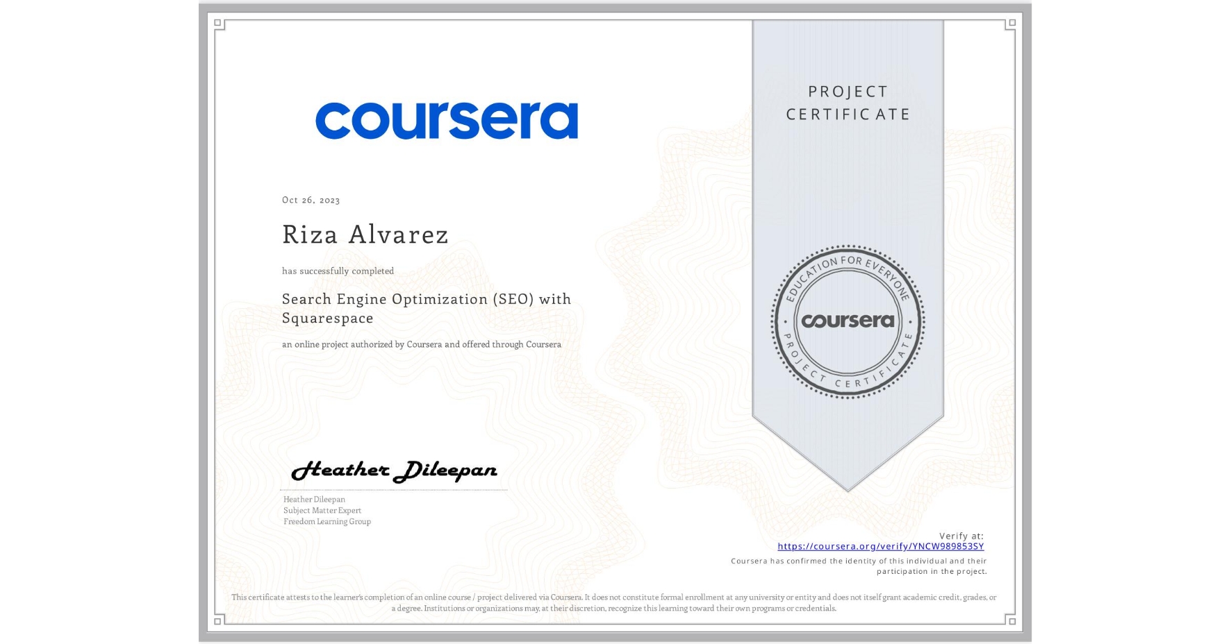 View certificate for Riza Alvarez, Search Engine Optimization (SEO) with Squarespace , an online non-credit course authorized by Coursera and offered through Coursera